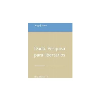Exit Dadá. Pesquisa Para Libertarios Exit Dadá. Pesquisa Para Libertarios