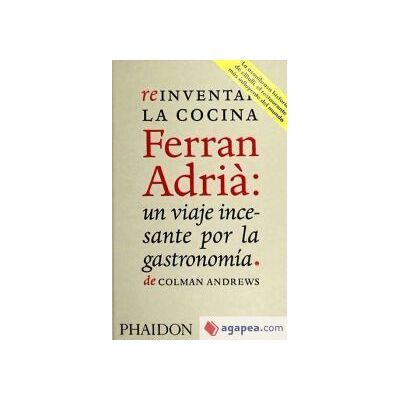 PHAIDON Reinventar La Cocina Ferran Adria: Un Viaje Incesante Por La Gastronomía De Colman Andrews PHAIDON Reinventar La Cocina Ferran Adria: Un Viaje Incesante Por La Gastronomía De Colman Andrews