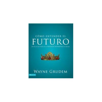 Zondervan Cómo Entender El Futuro Zondervan Cómo Entender El Futuro