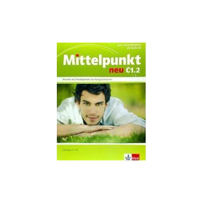 Klett Ernst /Schulbuch Mittelpunkt Neu C1.2. Lehr- Und Arbeitsbuch Mit Audio-cd Klett Ernst /Schulbuch Mittelpunkt Neu C1.2. Lehr- Und Arbeitsbuch Mit Audio-cd