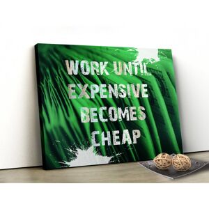 Tablou Canvas Motivational - Expensive Becomes Cheap
