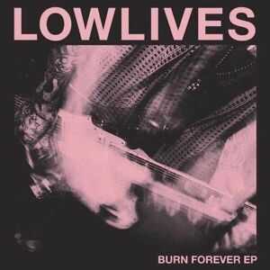 Lowlives Burn Forever (EP)