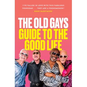 The Old Gays’ Guide to the Good Life The Old Gays’ Guide to the Good Life