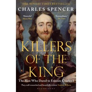 Killers of the king - the men who dared to execute charles i Killers of the king - the men who dared to execute charles i