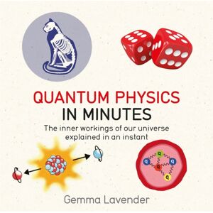 Quantum Physics in Minutes Quantum Physics in Minutes