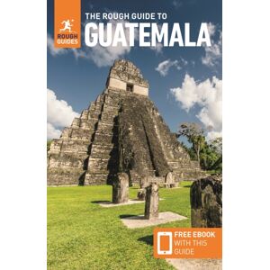The Rough Guide to Guatemala: Travel Guide with eBook The Rough Guide to Guatemala: Travel Guide with eBook