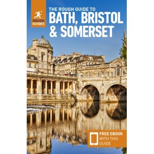 The Rough Guide to Bath, Bristol & Somerset: Travel Guide with eBook The Rough Guide to Bath, Bristol & Somerset: Travel Guide with eBook