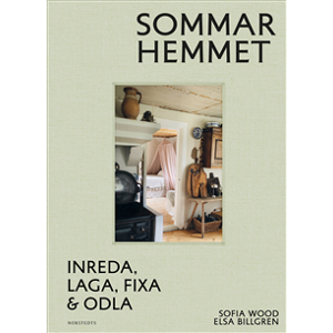 Sommarhemmet : inreda, laga, fixa & odla Sommarhemmet : inreda, laga, fixa & odla