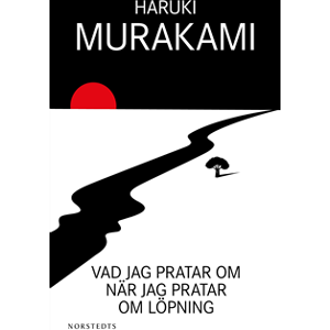 Vad jag pratar om när jag pratar om löpning Vad jag pratar om när jag pratar om löpning