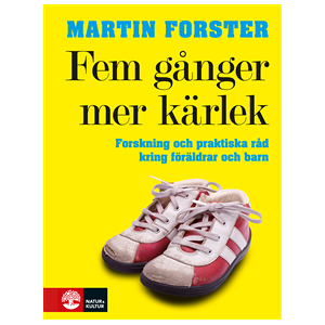 Fem gånger mer kärlek : forskning och praktiska råd för ett fungerande familjeliv : en bok till föräldrar med barn mellan 2 och 12 år Fem gånger mer kärlek : forskning och praktiska råd för ett fungerande familjeliv : en bok till föräldrar med barn mellan 2 och 12 år