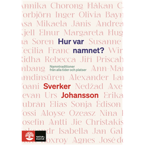 Hur var namnet? : namntraditioner från alla tider och platser Hur var namnet? : namntraditioner från alla tider och platser