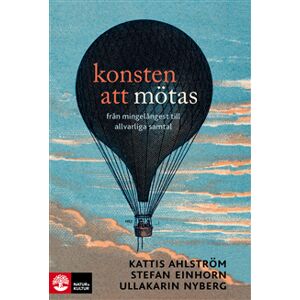 Konsten att mötas : från mingelångest till allvarliga samtal Konsten att mötas : från mingelångest till allvarliga samtal
