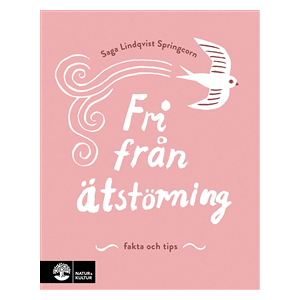 Fri från ätstörning : Fakta och tips Fri från ätstörning : Fakta och tips