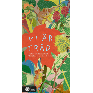 Vi är träd : En bok om att vara träd bland knoppar, löv och rottrådar Vi är träd : En bok om att vara träd bland knoppar, löv och rottrådar