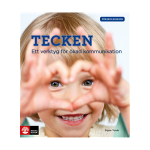 Tecken : ett verktyg för ökad kommunikation Tecken : ett verktyg för ökad kommunikation