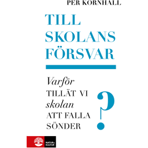 Till skolans försvar : varför tillät vi skolan att falla sönder? Till skolans försvar : varför tillät vi skolan att falla sönder?