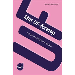 Mitt UF-företag. Entreprenörskap på riktigt Paket Bok+Digital Mitt UF-företag. Entreprenörskap på riktigt Paket Bok+Digital