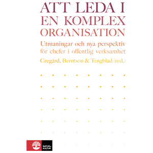 Att leda i en komplex organisation : Utmaningar och nya perspektiv för chef Att leda i en komplex organisation : Utmaningar och nya perspektiv för chef