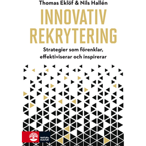 Innovativ rekrytering : Strategier som förenklar, effektiviserar och inspir Innovativ rekrytering : Strategier som förenklar, effektiviserar och inspir