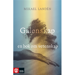 Galenskap : en bok om vetenskap Galenskap : en bok om vetenskap