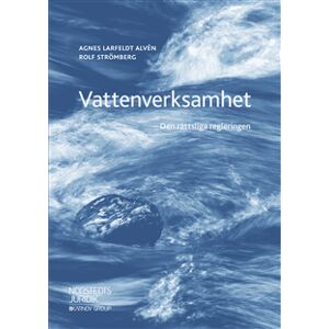 Vattenverksamhet : den rättsliga regleringen Vattenverksamhet : den rättsliga regleringen