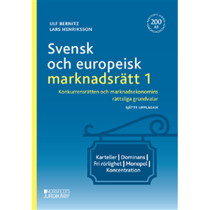 Svensk och europeisk marknadsrätt I : konkurrensrätten och marknadsekonomin Svensk och europeisk marknadsrätt I : konkurrensrätten och marknadsekonomin