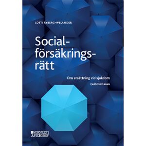 Socialförsäkringsrätt : om ersättning vid sjukdom Socialförsäkringsrätt : om ersättning vid sjukdom