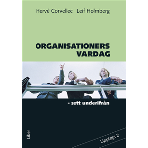 Organisationers vardag : sett underifrån Organisationers vardag : sett underifrån