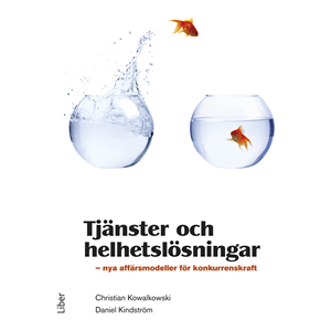 Tjänster och helhetslösningar : nya affärsmodeller för konkurrenskraft Tjänster och helhetslösningar : nya affärsmodeller för konkurrenskraft