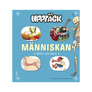 Upptäck Människan - Kropp och Hälsa Upptäck Människan - Kropp och Hälsa