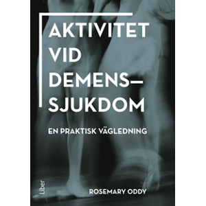 Aktivitet vid demenssjukdom : en praktisk vägledning Aktivitet vid demenssjukdom : en praktisk vägledning