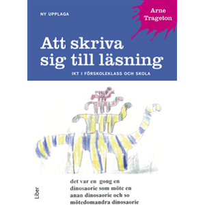 Att skriva sig till läsning : IKT i förskoleklass och skola Att skriva sig till läsning : IKT i förskoleklass och skola