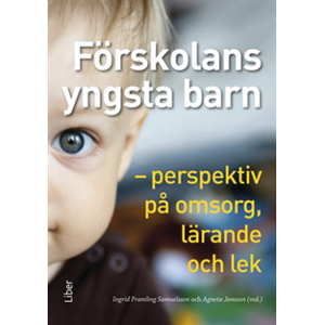 Förskolans yngsta barn : perspektiv på omsorg, lärande och lek Förskolans yngsta barn : perspektiv på omsorg, lärande och lek