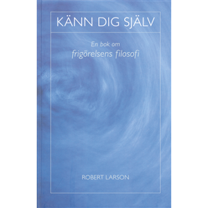 Känn dig själv : en bok om frigörelsens filosofi Känn dig själv : en bok om frigörelsens filosofi
