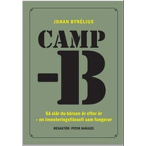 CAMP-B : så slår du börsen år efter år - en investeringsfilosofi som fungerar CAMP-B : så slår du börsen år efter år - en investeringsfilosofi som fungerar