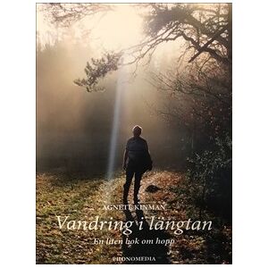 Vandring i längtan: En liten bok om hopp Vandring i längtan: En liten bok om hopp