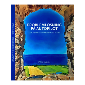 Problemlösning på autopilot : coachstrategi som företagsstrategi Problemlösning på autopilot : coachstrategi som företagsstrategi