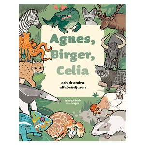 Agnes, Birger, Celia : och de andra alfabetsdjuren Agnes, Birger, Celia : och de andra alfabetsdjuren