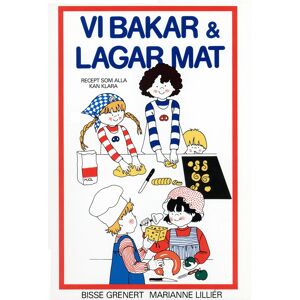 Vi bakar och lagar mat : Recept som alla kan klara Vi bakar och lagar mat : Recept som alla kan klara