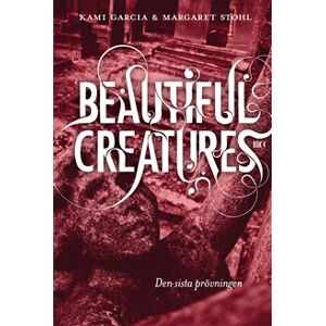 Beautiful Creatures Bok 4, Den sista prövningen Beautiful Creatures Bok 4, Den sista prövningen