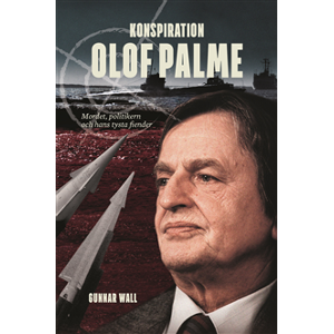 Konspiration Olof Palme : mordet, politikern och hans tysta fiender Konspiration Olof Palme : mordet, politikern och hans tysta fiender