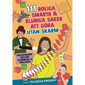 111 roliga, smarta, kluriga saker att göra utan skärm 111 roliga, smarta, kluriga saker att göra utan skärm