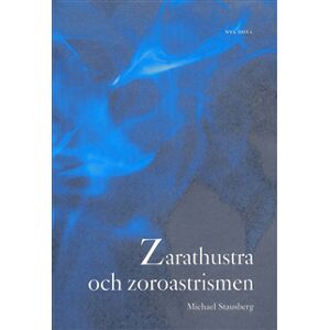 Zarathustra och zoroastrismen Zarathustra och zoroastrismen