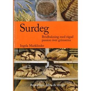 Surdeg : brödbakning med rågad passion över gränserna Surdeg : brödbakning med rågad passion över gränserna