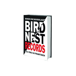 Boken om skivbolaget Birdnest Records från 1982 till framtiden Boken om skivbolaget Birdnest Records från 1982 till framtiden