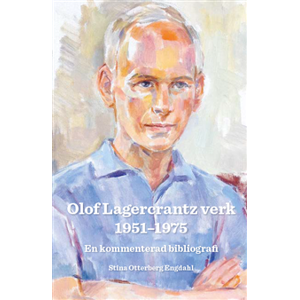 Olof Lagercrantz verk 1951-1975 : en kommenterad bibliografi Olof Lagercrantz verk 1951-1975 : en kommenterad bibliografi