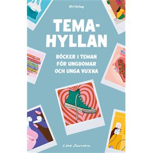 Temahyllan : böcker i teman för ungdomar och unga vuxna Temahyllan : böcker i teman för ungdomar och unga vuxna