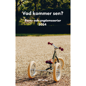Vad kommer sen? : barn- och ungdomsserier 2024 Vad kommer sen? : barn- och ungdomsserier 2024