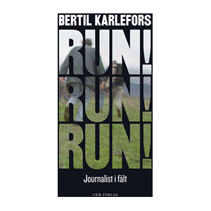 Run, run, run! : journalist i fält Run, run, run! : journalist i fält