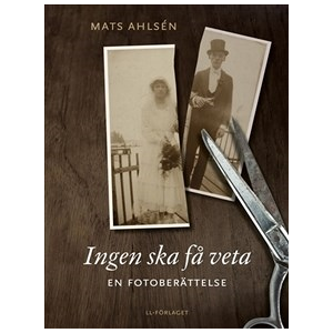 Ingen ska få veta : en fotoberättelse Ingen ska få veta : en fotoberättelse